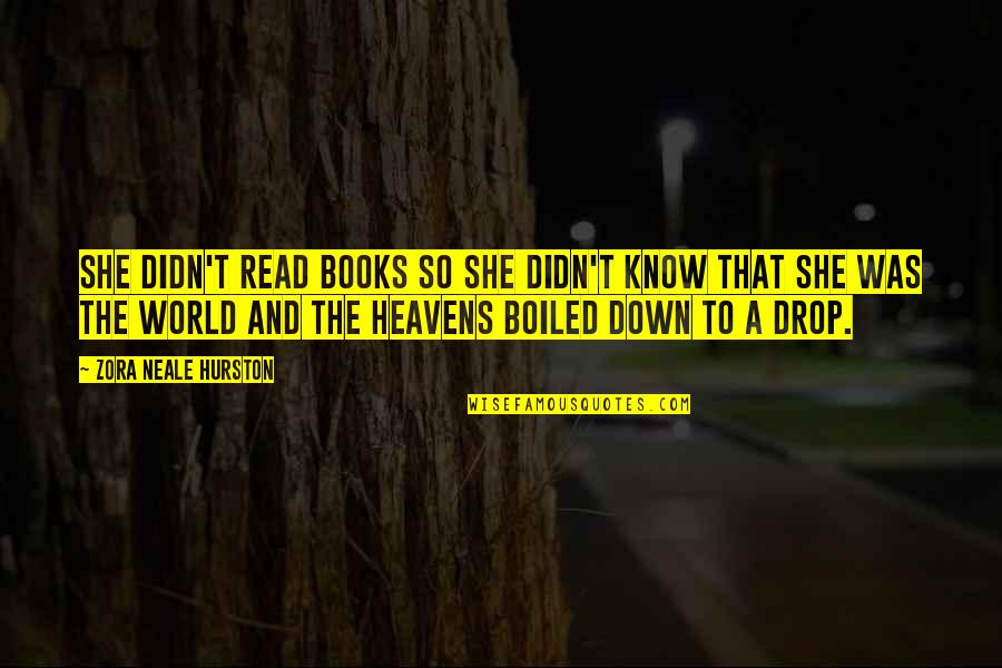 Books And The World Quotes By Zora Neale Hurston: She didn't read books so she didn't know Books And The World Quotes By Zora Neale Hurston: She didn't read books so she didn't know