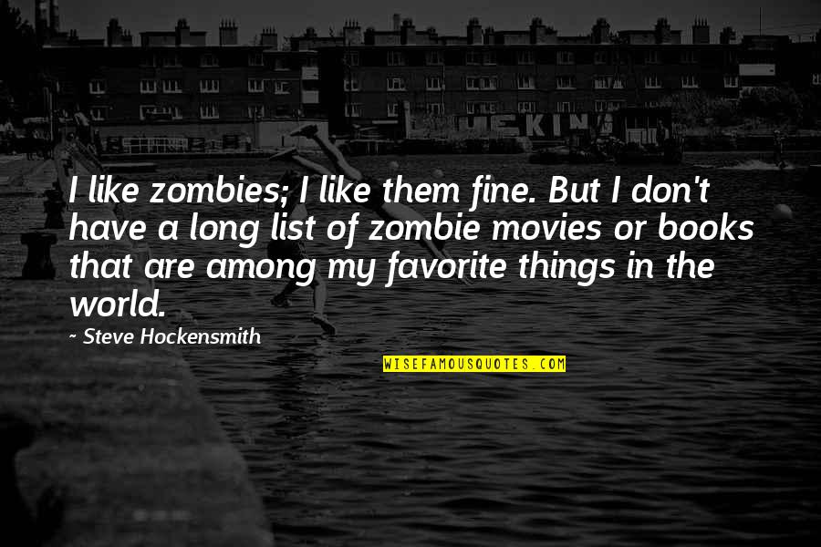 Books And Their Movies Quotes By Steve Hockensmith: I like zombies; I like them fine. But