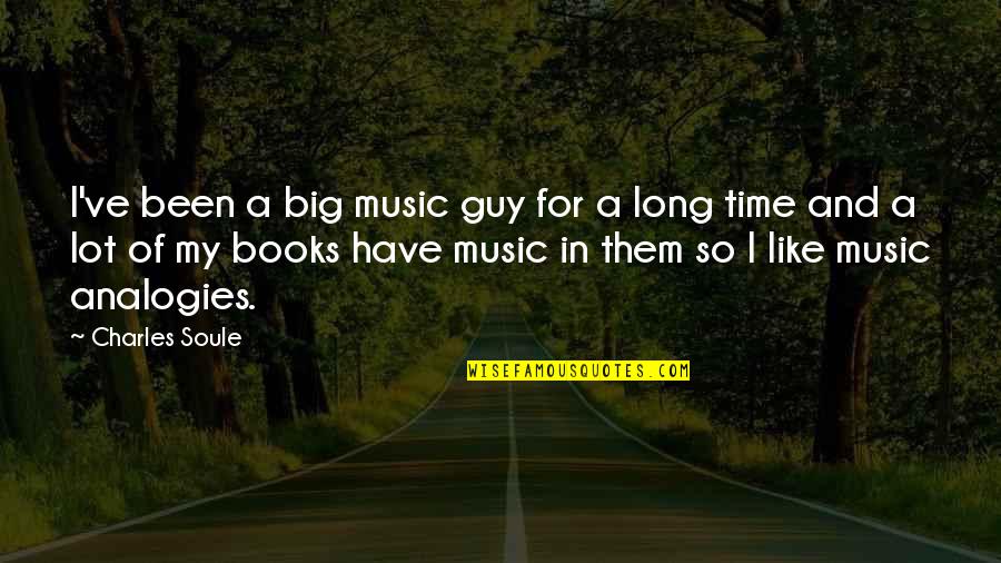 Books And Time Quotes By Charles Soule: I've been a big music guy for a