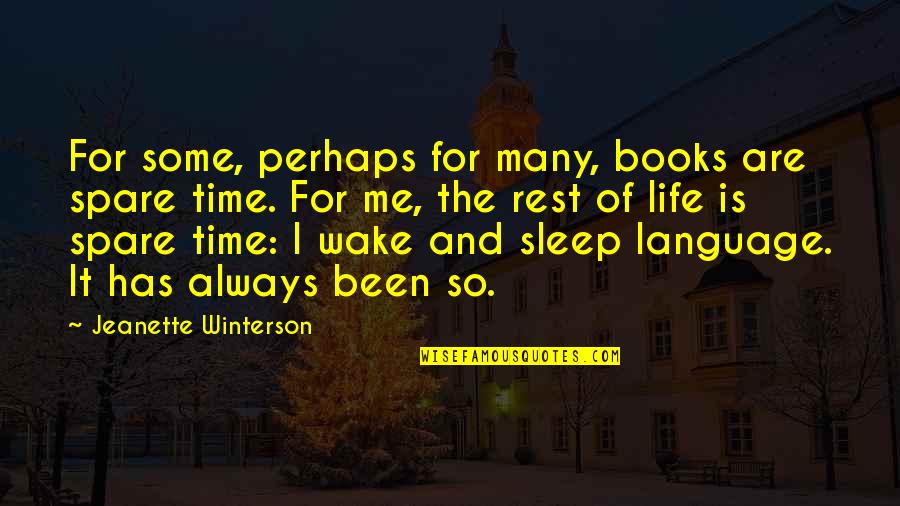 Books And Time Quotes By Jeanette Winterson: For some, perhaps for many, books are spare