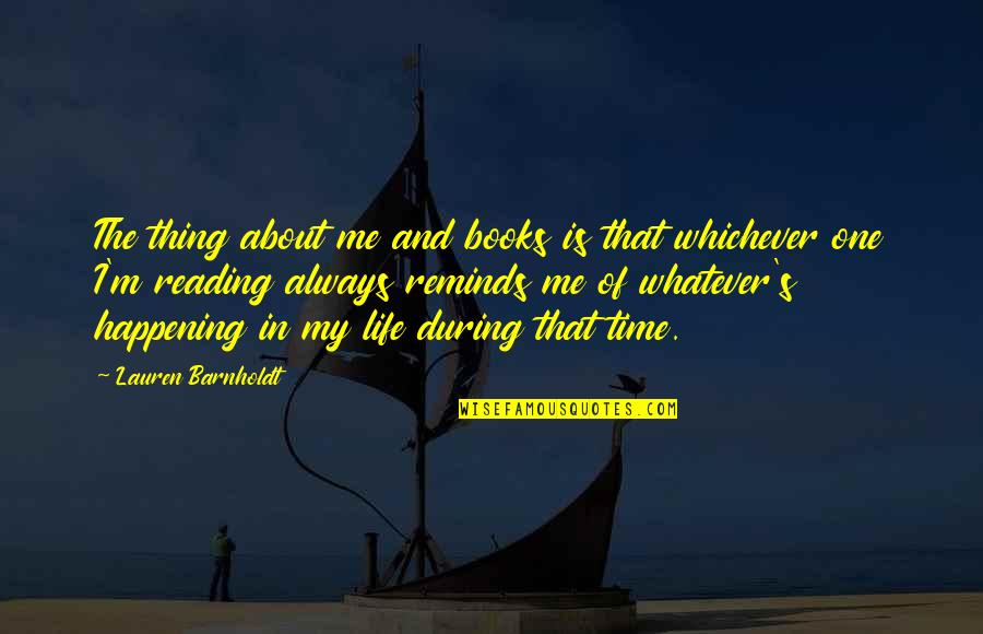 Books And Time Quotes By Lauren Barnholdt: The thing about me and books is that