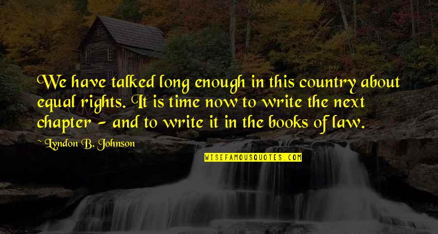 Books And Time Quotes By Lyndon B. Johnson: We have talked long enough in this country
