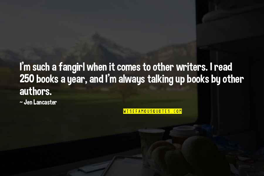 Books And Writers Quotes By Jen Lancaster: I'm such a fangirl when it comes to
