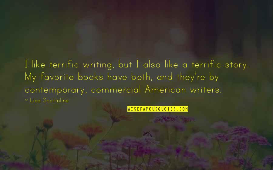 Books And Writers Quotes By Lisa Scottoline: I like terrific writing, but I also like