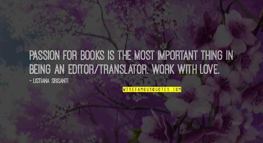 Books Are Important Quotes By Listiana Srisanti: Passion for books is the most important thing Books Are Important Quotes By Listiana Srisanti: Passion for books is the most important thing