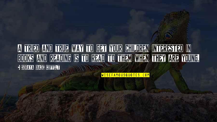 Books Are Important Quotes By Soraya Diase Coffelt: A tried and true way to get your Books Are Important Quotes By Soraya Diase Coffelt: A tried and true way to get your