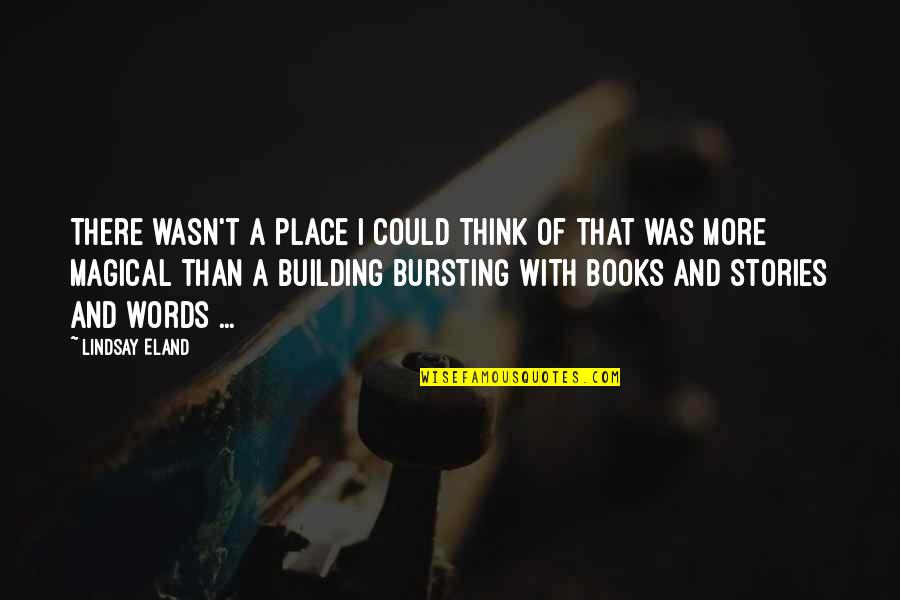 Books Are Magical Quotes By Lindsay Eland: There wasn't a place I could think of Books Are Magical Quotes By Lindsay Eland: There wasn't a place I could think of