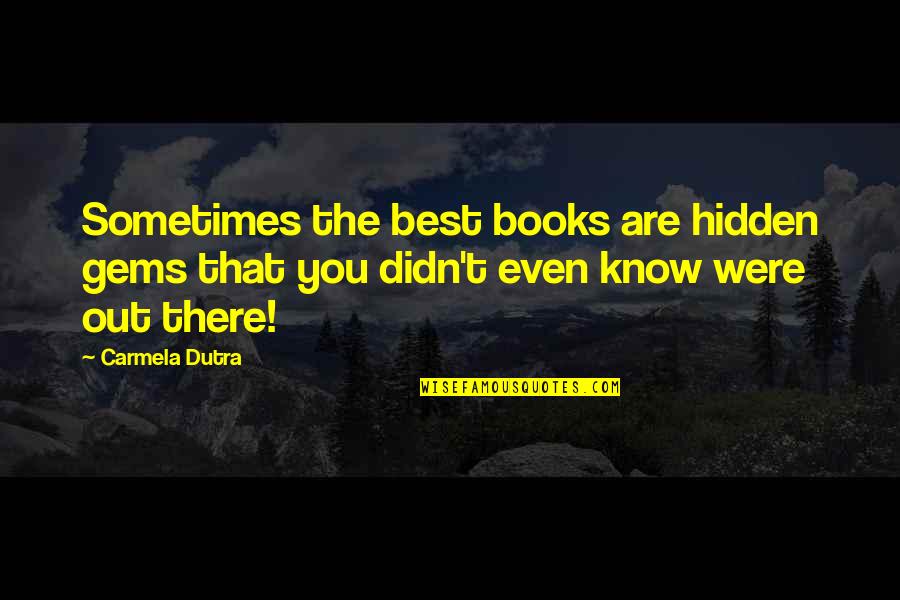 Books Are Treasures Quotes By Carmela Dutra: Sometimes the best books are hidden gems that