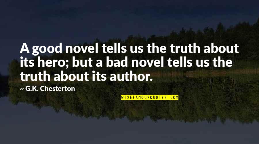 Books Authors Quotes By G.K. Chesterton: A good novel tells us the truth about