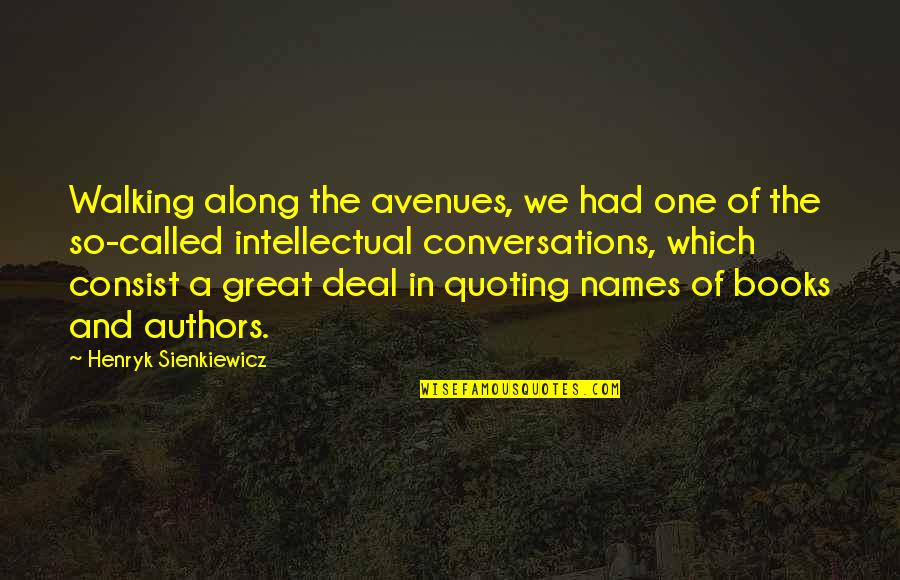 Books Authors Quotes By Henryk Sienkiewicz: Walking along the avenues, we had one of