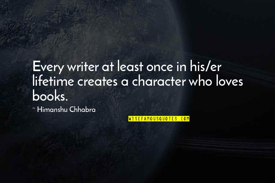Books Authors Quotes By Himanshu Chhabra: Every writer at least once in his/er lifetime