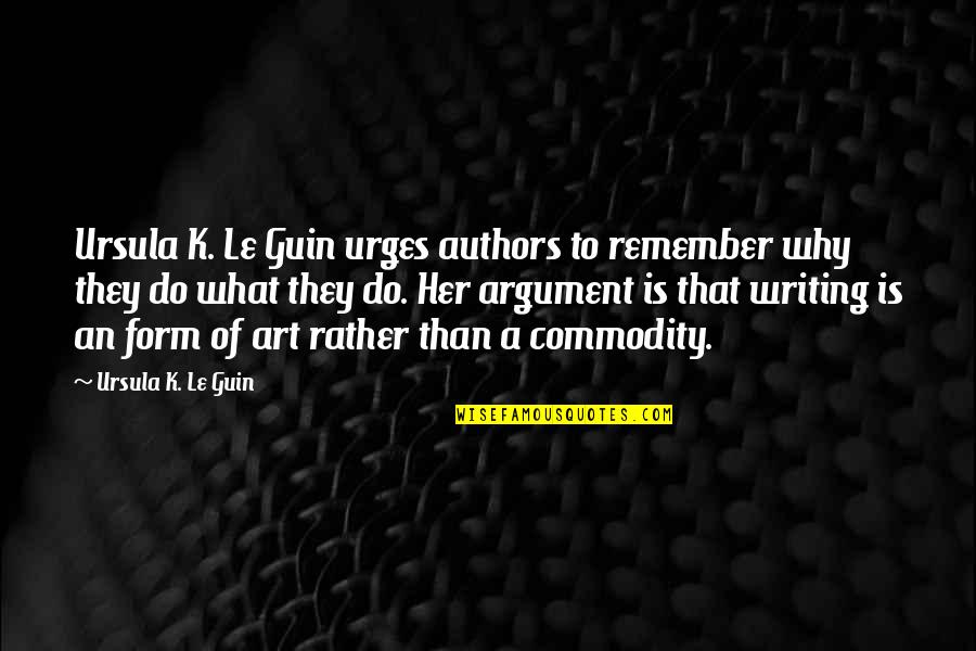 Books Authors Quotes By Ursula K. Le Guin: Ursula K. Le Guin urges authors to remember