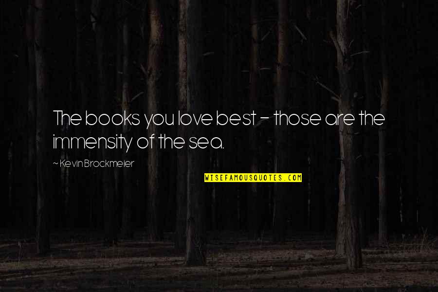 Books Best Love Quotes By Kevin Brockmeier: The books you love best - those are