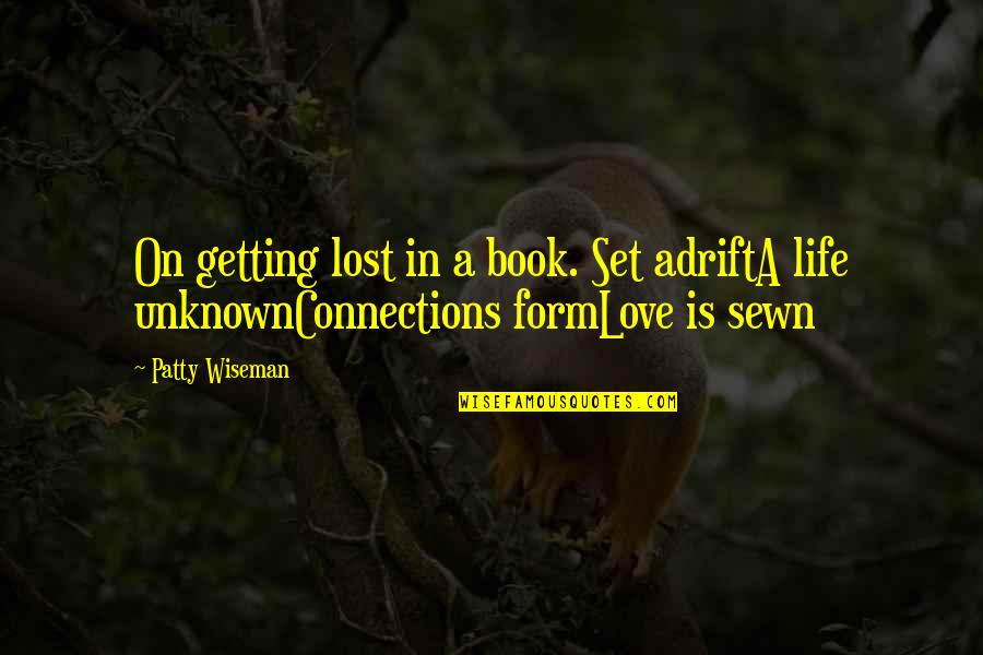 Books Best Love Quotes By Patty Wiseman: On getting lost in a book. Set adriftA