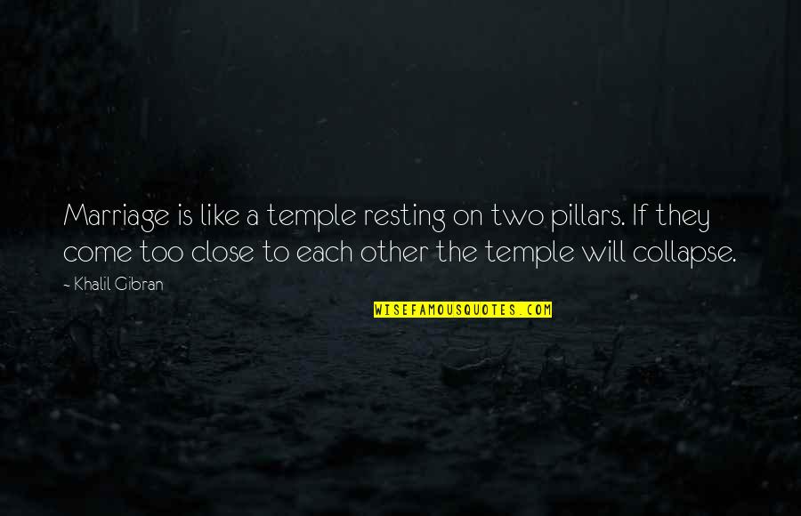 Books Better Than Movies Quotes By Khalil Gibran: Marriage is like a temple resting on two