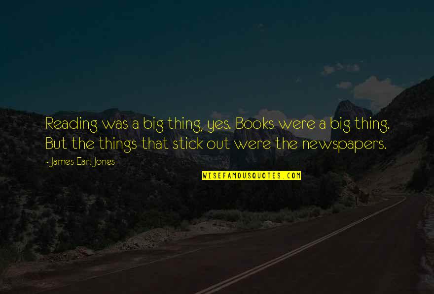 Books But Quotes By James Earl Jones: Reading was a big thing, yes. Books were Books But Quotes By James Earl Jones: Reading was a big thing, yes. Books were