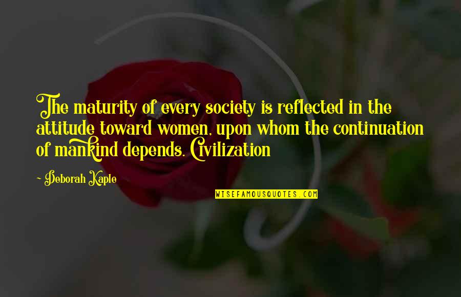 Books Butterfly Complaints Quotes By Deborah Kaple: The maturity of every society is reflected in