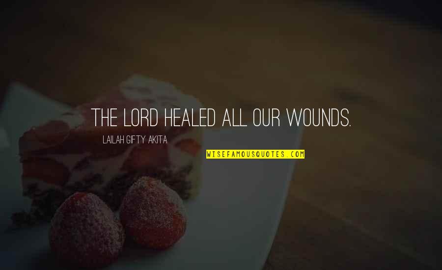 Books Butterfly Complaints Quotes By Lailah Gifty Akita: The Lord healed all our wounds.