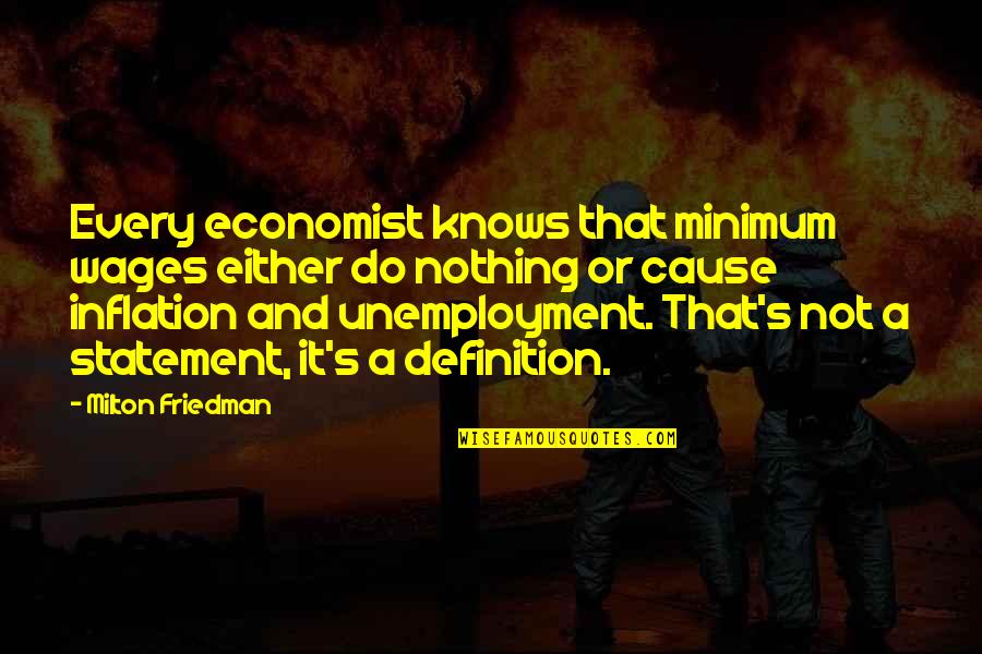 Books By Famous Authors Quotes By Milton Friedman: Every economist knows that minimum wages either do