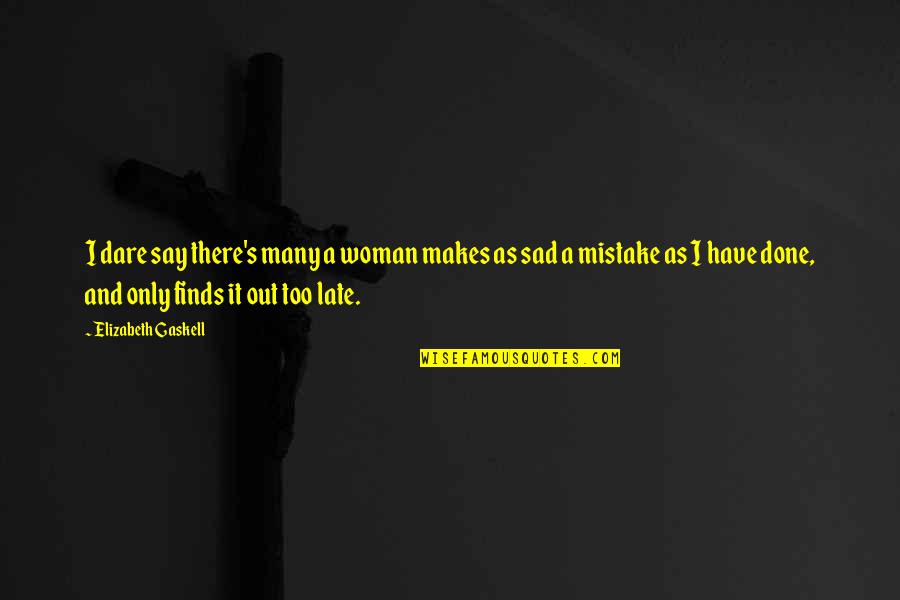 Books By The Beach Quotes By Elizabeth Gaskell: I dare say there's many a woman makes