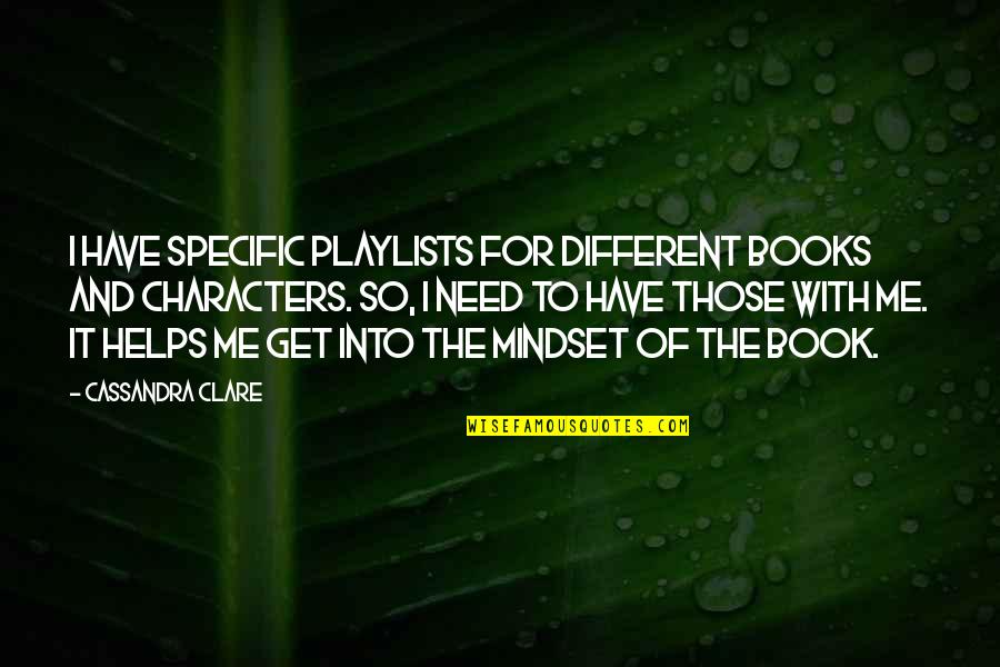 Books Cassandra Clare Quotes By Cassandra Clare: I have specific playlists for different books and