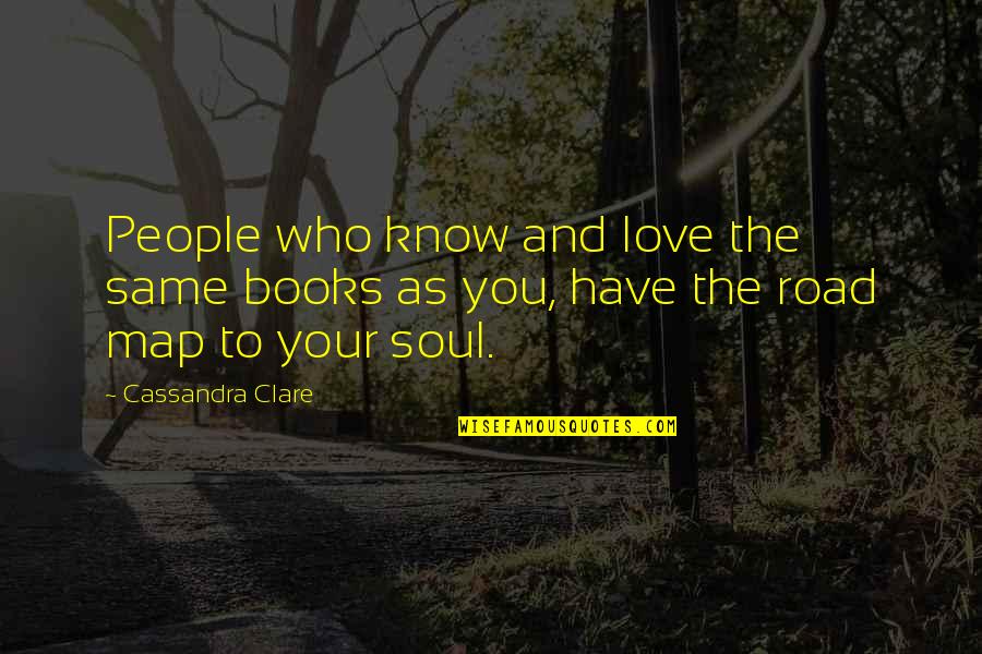 Books Cassandra Clare Quotes By Cassandra Clare: People who know and love the same books