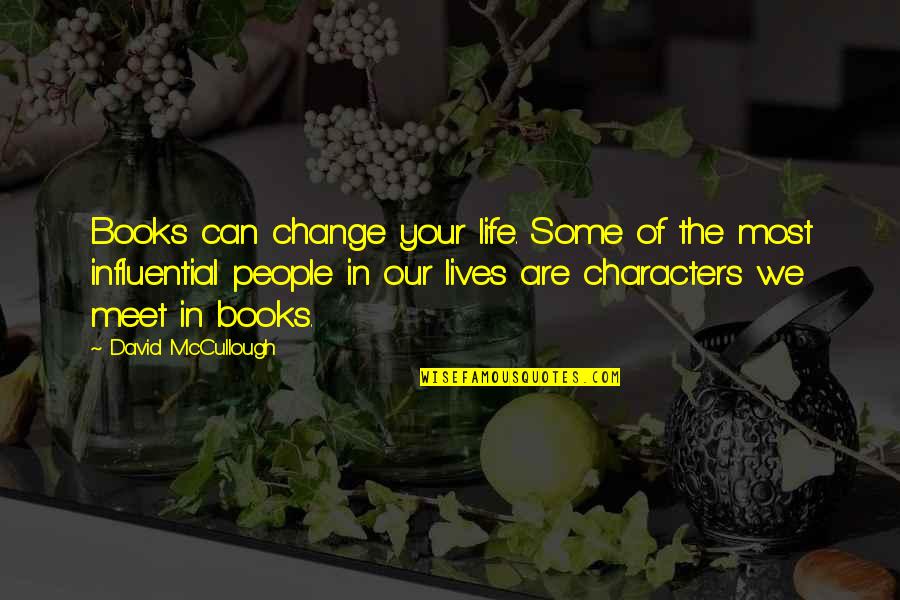 Books Change Lives Quotes By David McCullough: Books can change your life. Some of the Books Change Lives Quotes By David McCullough: Books can change your life. Some of the