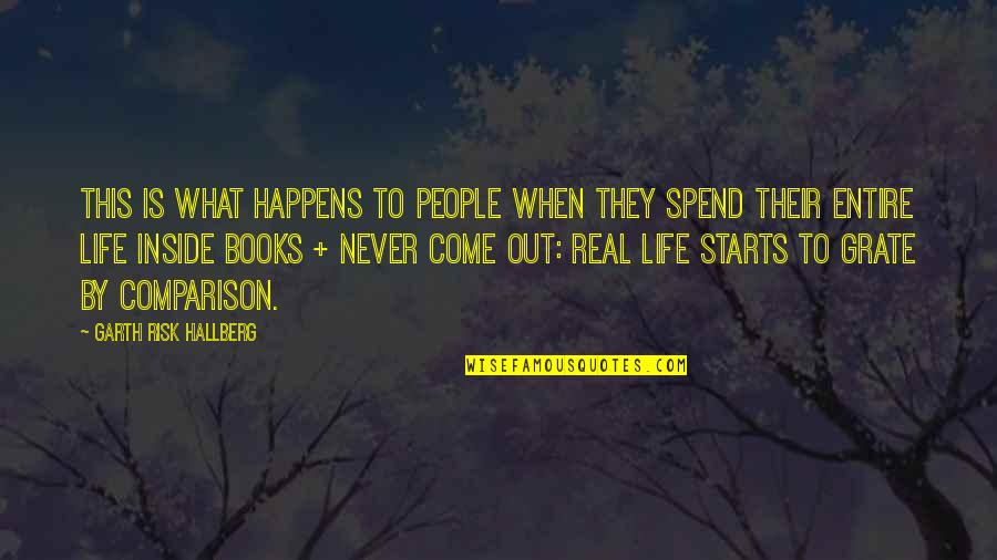 Books Come To Life Quotes By Garth Risk Hallberg: this is what happens to people when they