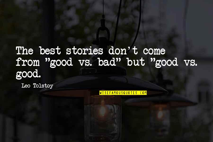 Books Come To Life Quotes By Leo Tolstoy: The best stories don't come from "good vs.