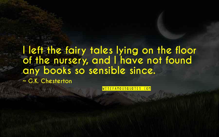 Books Fairy Tales Quotes By G.K. Chesterton: I left the fairy tales lying on the