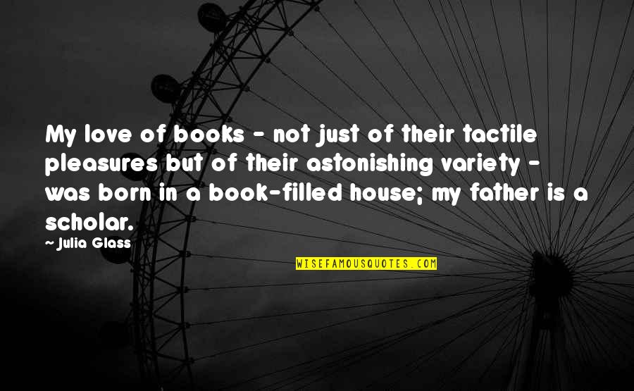 Books Filled With Quotes By Julia Glass: My love of books - not just of