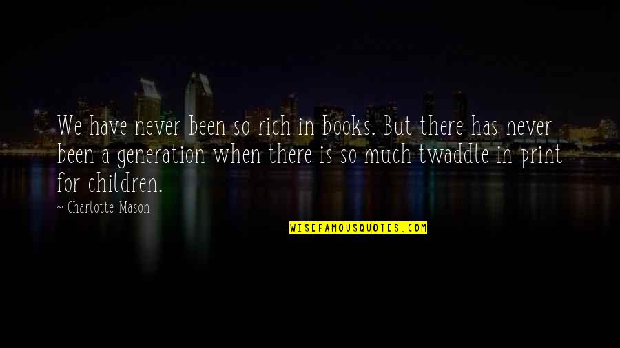 Books For Children Quotes By Charlotte Mason: We have never been so rich in books.