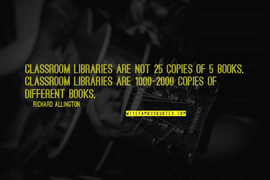 Books For Classroom Quotes By Richard Allington: Classroom libraries are not 25 copies of 5