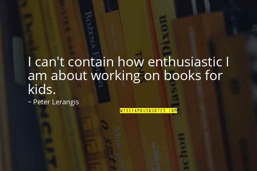 Books For Kids Quotes By Peter Lerangis: I can't contain how enthusiastic I am about