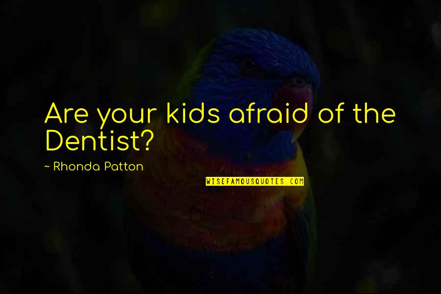 Books For Kids Quotes By Rhonda Patton: Are your kids afraid of the Dentist?