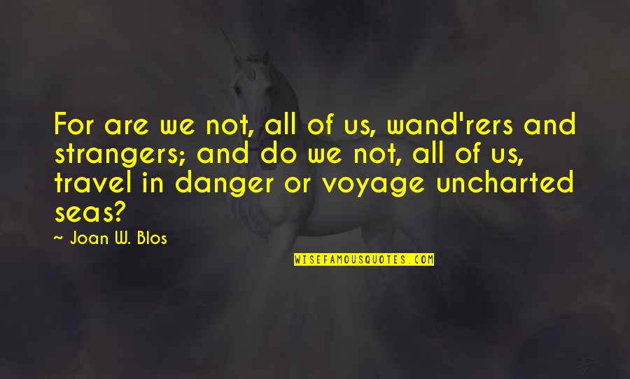 Books From Children's Books Quotes By Joan W. Blos: For are we not, all of us, wand'rers Books From Children's Books Quotes By Joan W. Blos: For are we not, all of us, wand'rers