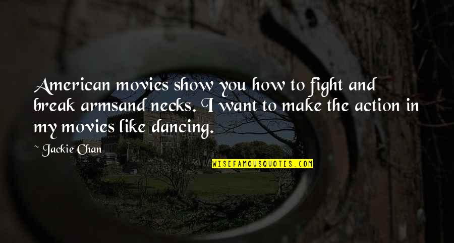 Books From The Infernal Devices Quotes By Jackie Chan: American movies show you how to fight and
