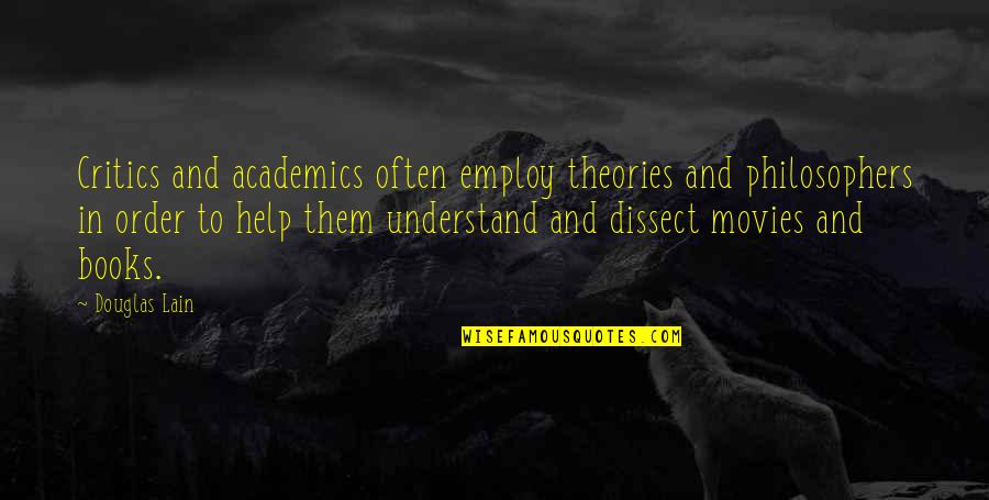 Books Help Quotes By Douglas Lain: Critics and academics often employ theories and philosophers Books Help Quotes By Douglas Lain: Critics and academics often employ theories and philosophers