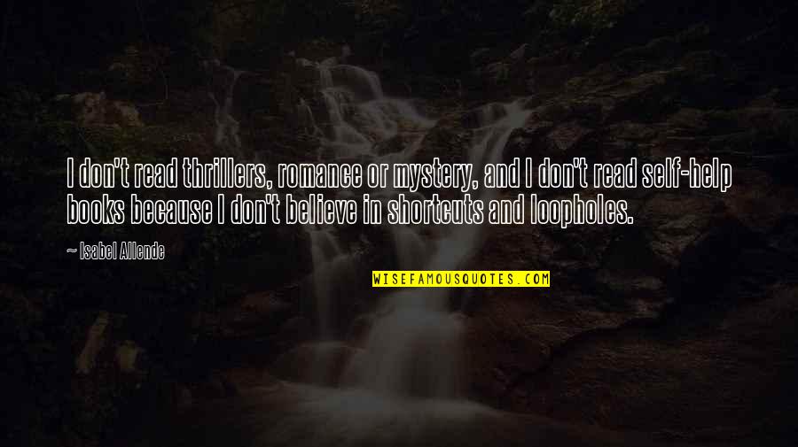Books Help Quotes By Isabel Allende: I don't read thrillers, romance or mystery, and Books Help Quotes By Isabel Allende: I don't read thrillers, romance or mystery, and