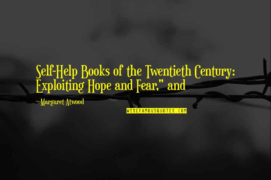 Books Help Quotes By Margaret Atwood: Self-Help Books of the Twentieth Century: Exploiting Hope Books Help Quotes By Margaret Atwood: Self-Help Books of the Twentieth Century: Exploiting Hope