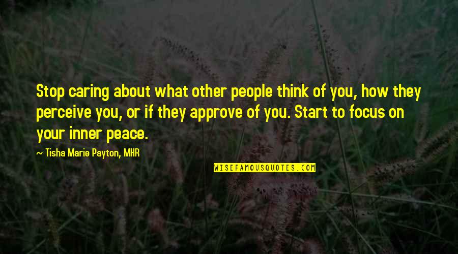 Books Help Quotes By Tisha Marie Payton, MHR: Stop caring about what other people think of Books Help Quotes By Tisha Marie Payton, MHR: Stop caring about what other people think of