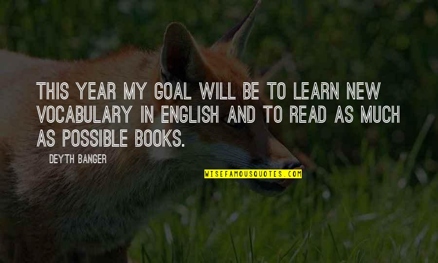 Books In Books Quotes By Deyth Banger: This year my goal will be to learn