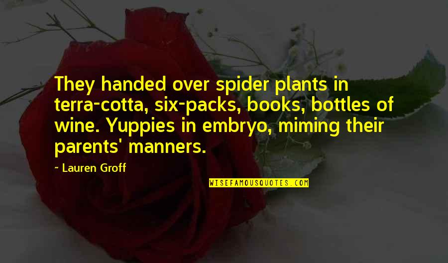 Books In Books Quotes By Lauren Groff: They handed over spider plants in terra-cotta, six-packs,