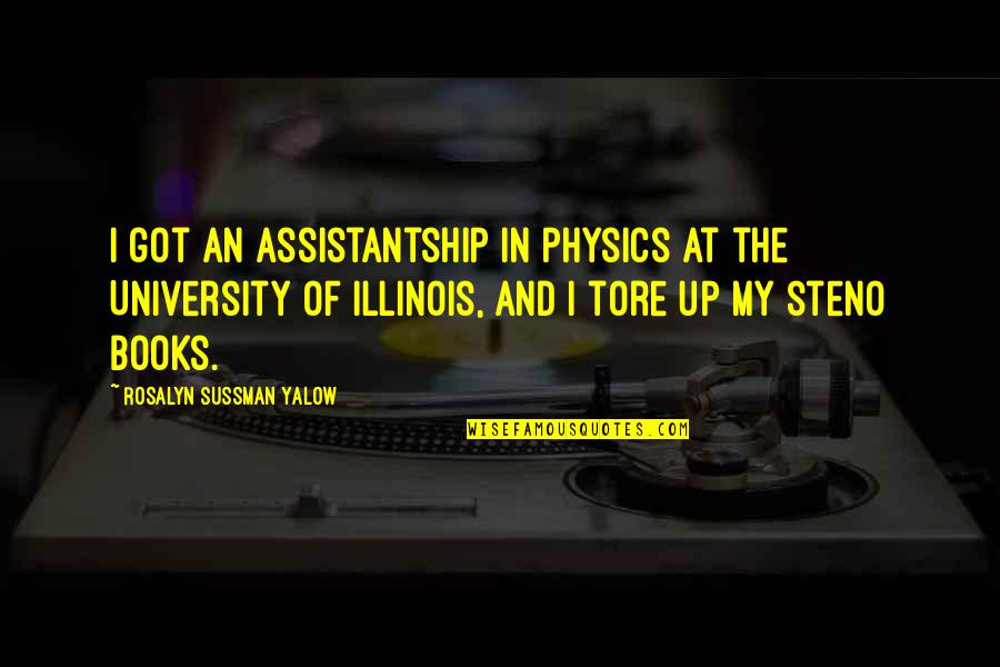 Books In Books Quotes By Rosalyn Sussman Yalow: I got an assistantship in physics at the