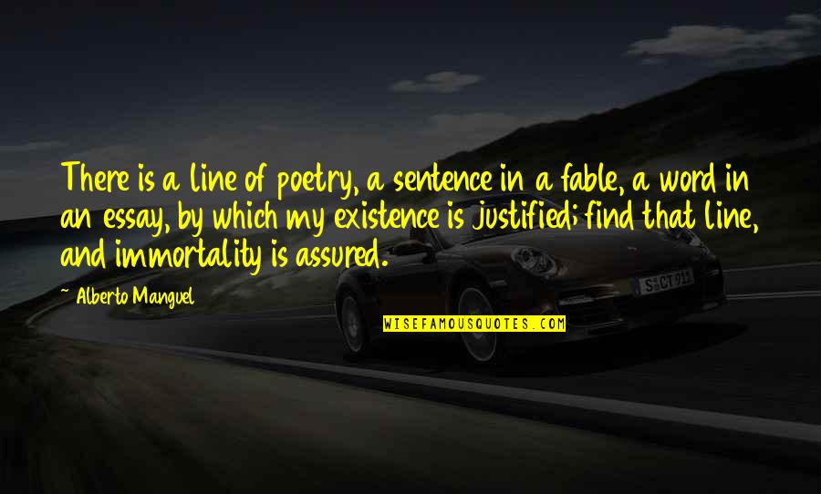 Books In Literature Quotes By Alberto Manguel: There is a line of poetry, a sentence Books In Literature Quotes By Alberto Manguel: There is a line of poetry, a sentence