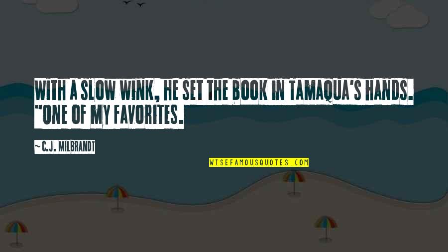 Books In Literature Quotes By C.J. Milbrandt: With a slow wink, he set the book