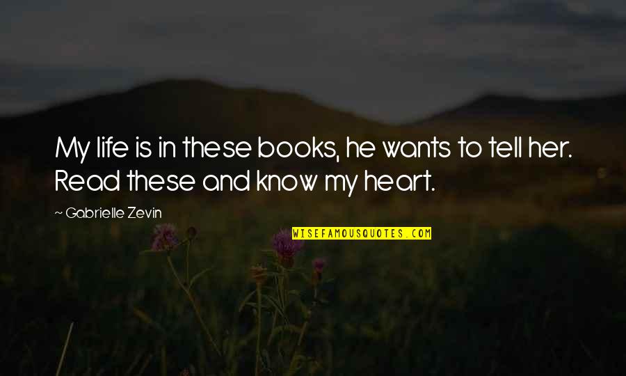 Books In Literature Quotes By Gabrielle Zevin: My life is in these books, he wants