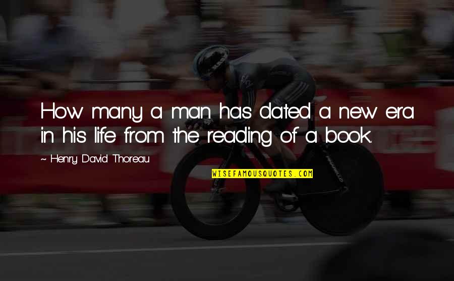 Books In Literature Quotes By Henry David Thoreau: How many a man has dated a new Books In Literature Quotes By Henry David Thoreau: How many a man has dated a new