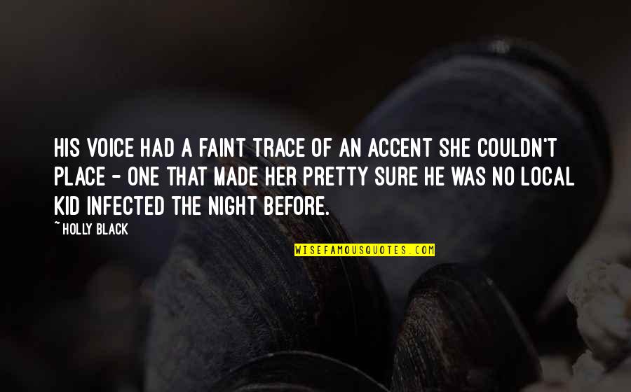 Books In Literature Quotes By Holly Black: His voice had a faint trace of an Books In Literature Quotes By Holly Black: His voice had a faint trace of an