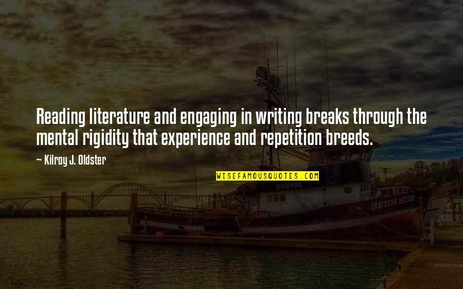 Books In Literature Quotes By Kilroy J. Oldster: Reading literature and engaging in writing breaks through Books In Literature Quotes By Kilroy J. Oldster: Reading literature and engaging in writing breaks through